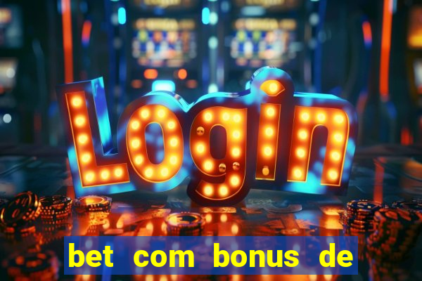 bet com bonus de cadastro sem deposito